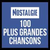 Nostalgie 100 Plus Grandes Chansons